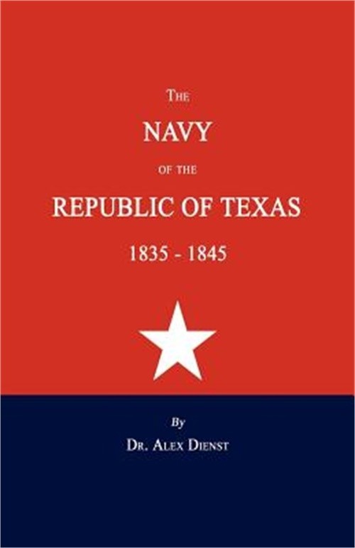 The Navy of the Republic of Texas 1835-1845 (Paperback or Softback)