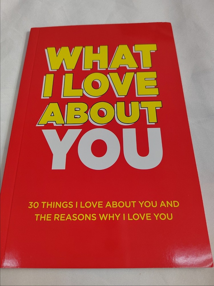 What I Love About You: 30 Things I Love About You and the Reasons Why I Love You