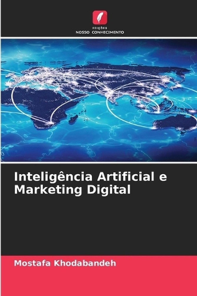 Inteligncia Artificial e Marketing Digital by Mostafa Khodabandeh (Portuguese) P