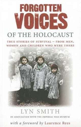 Forgotten Voices of The Holocaust: A new history in the words of the men and