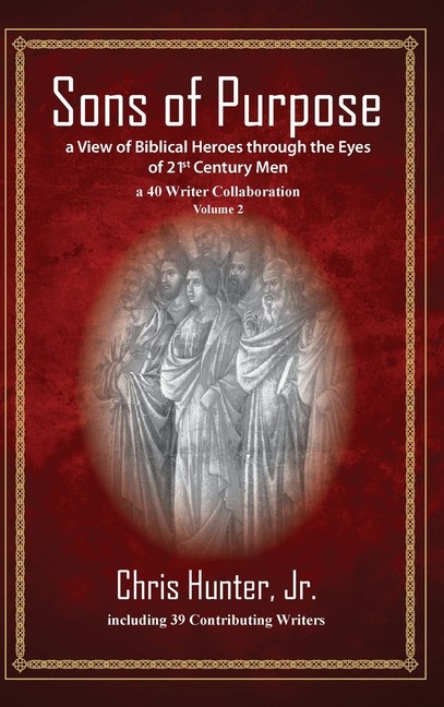 Sons Of Purpose, A View Of Biblical Heroes Through The Eyes ...