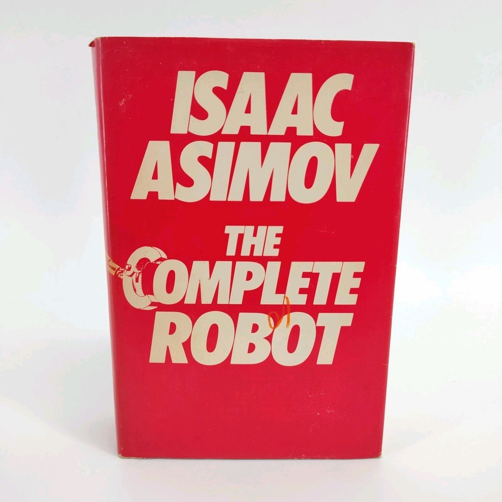 The Complete Robot by Isaac Asimov 1982 Hardcover with Dust Jacket