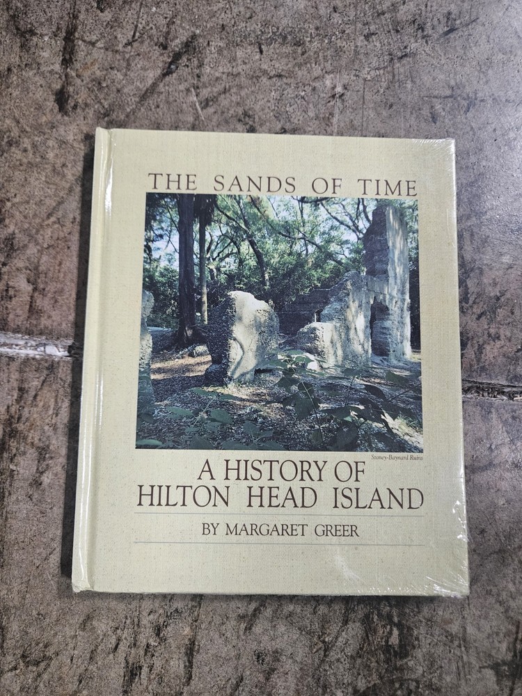 The Sands Of Time: A History Of Hilton Head Island South Carolina, SC