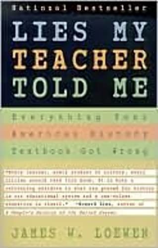 Lies My Teacher Told Me: Everything..., Loewen, James W