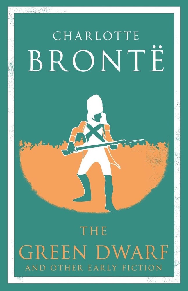 The Green Dwarf and Other Early Fiction: Annotated Edition by Charlotte Bront? (