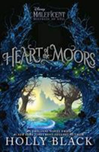 Heart of the Moors : An Original Maleficent: Mistress of Evil Novel by Holly...