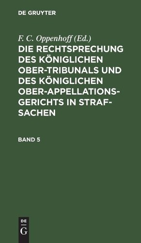 Die Rechtsprechung Des Königlichen Ober-Tribunals Und Des Königlichen (Hardback)