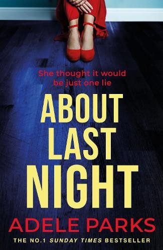 About Last Night: A twisty, gripping novel of friendship and ... by Parks, AdeleFREE US DELIVERY | ISBN: 0755371313 | Quality Books