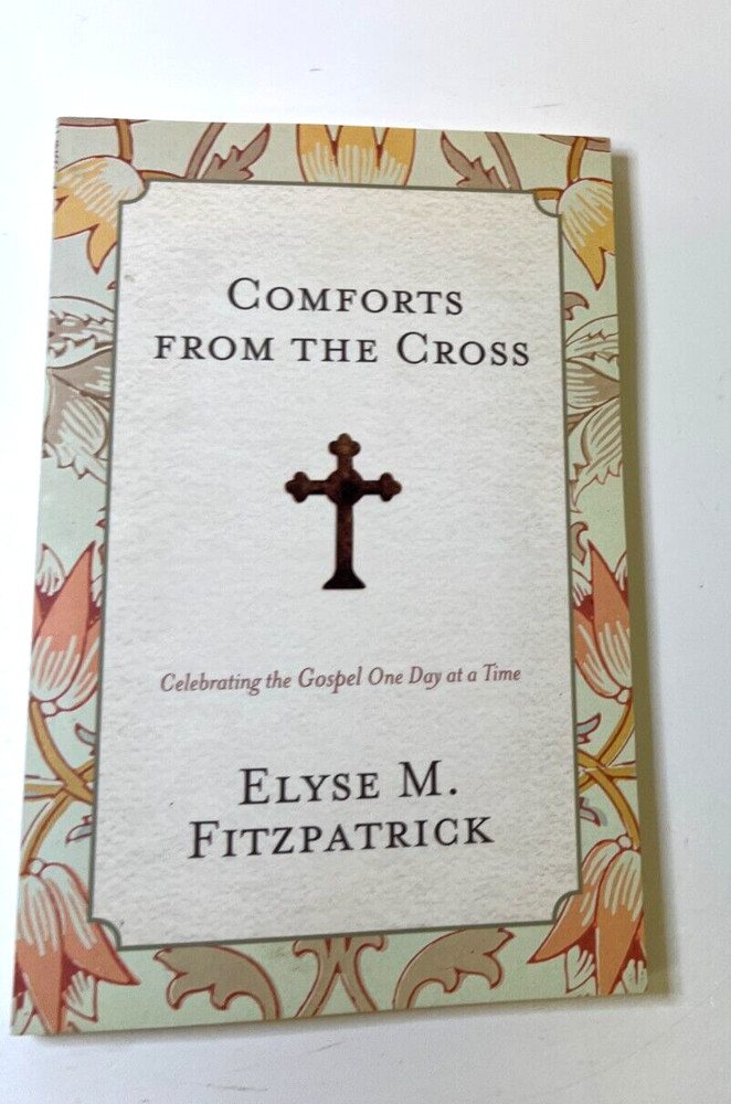 Comforts from the Cross: Celebrating the Gospel One Day at a Time