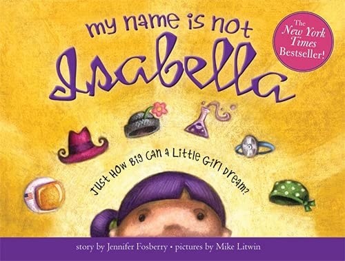 My Name Is Not Isabella: An Inspiring Book About Identity And Heroes For Kids (I
