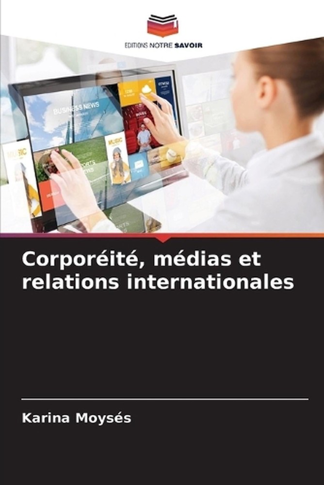 Corporit, mdias et relations internationales by Karina Moys?s (French) Paperback