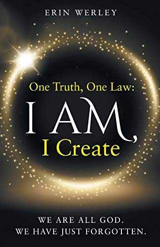 One Truth, One Law: I Am, I Create - Paperback, by Werley Erin - Very Good
