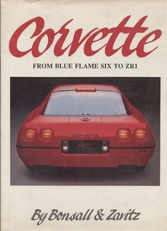 Corvette: From Blue-Flame Six to Zr1, the Complete Story by Bonsall, Thomas E.,Z