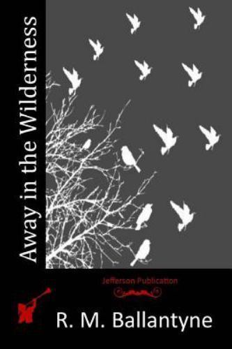 Away in the Wilderness, Paperback by Ballantyne, R. M., Like New Used, Free s...