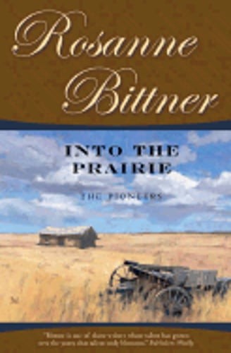 Into the Prairie: The Pioneers by Rosanne Bittner: Used
