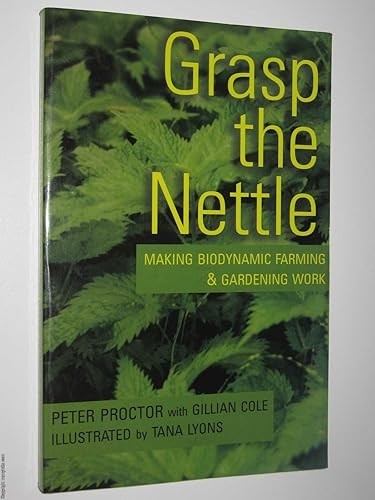 Grasp the Nettle: Making Biodynamic Farming and Gardening Work