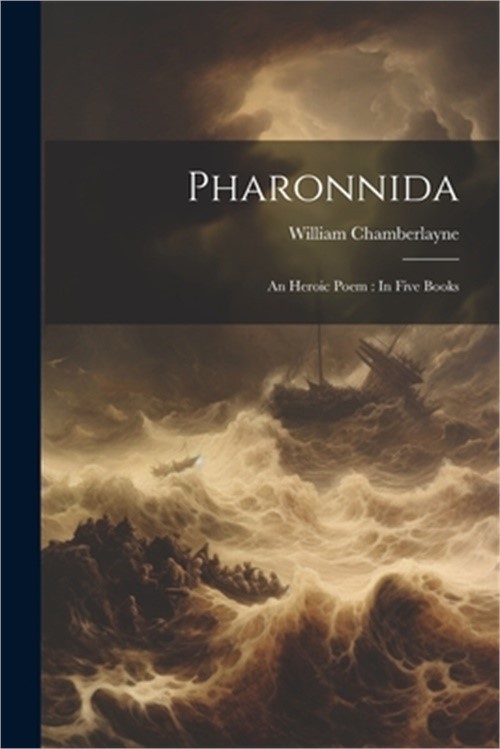 Pharonnida: An Heroic Poem: In Five Books (Paperback or Softback)