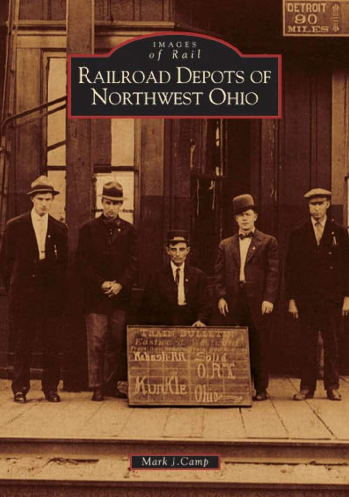 NEW Arcadia Publishing Railroad Depots of Northwest Ohio, OH 9780738534015 Image