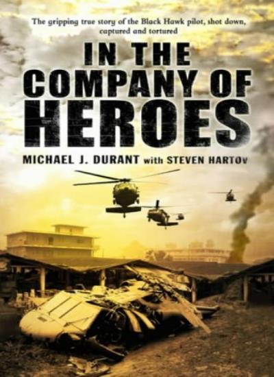 In the Company of Heroes By Michael J. Durant. 9780593051870