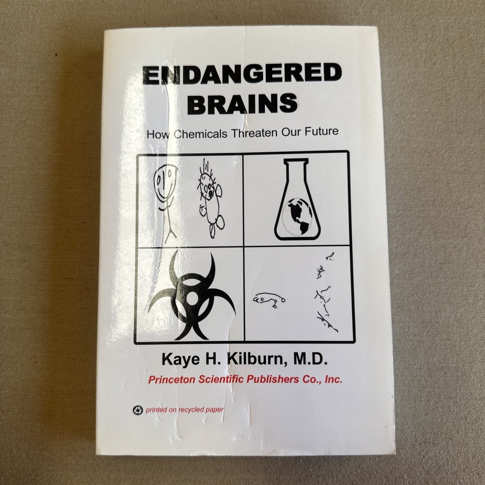 Endangered Brains:How Chemicals Threaten Our Future by Dr. Kaye Kilburn, M. D.