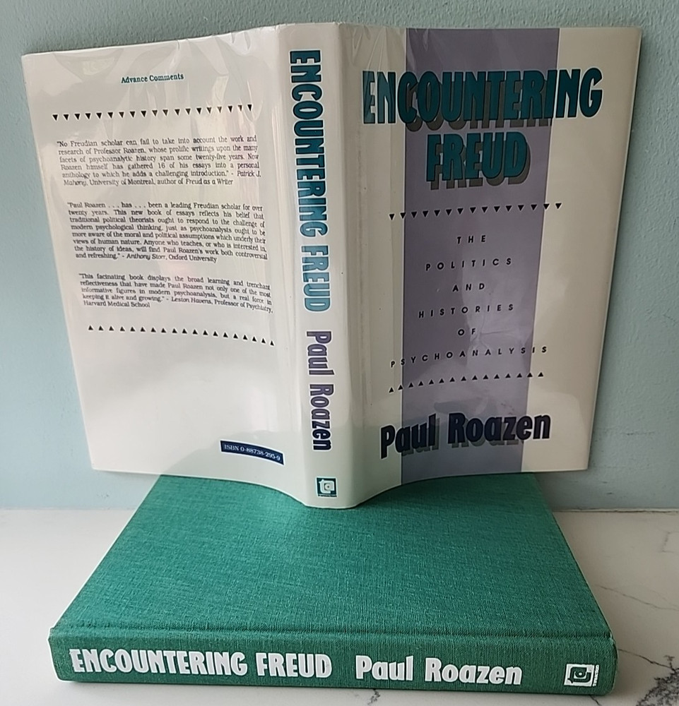 Encountering Freud:  The Politics and Histories of Psychoanalysis by Paul Roazen