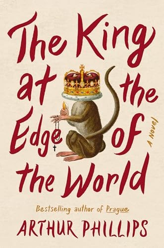 The King at the Edge of the World: ..., Arthur Phillips