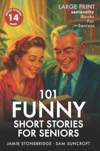 Jamie Stonebridge Sam Suncroft Senior 101 Funny Short Stories for Se (Paperback)Another great item from Rarewaves USA | Free delivery!