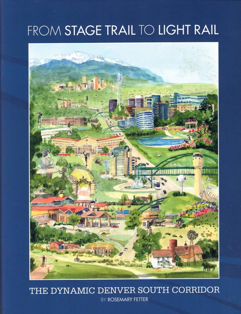 From Stage Trail To Light Rail-The Denver South Corridor-Colorado History-Fetter