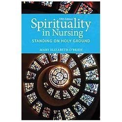 Spirituality in Nursing: .; O'Brien, Spirituality- paperback, OBrien, 1449694675