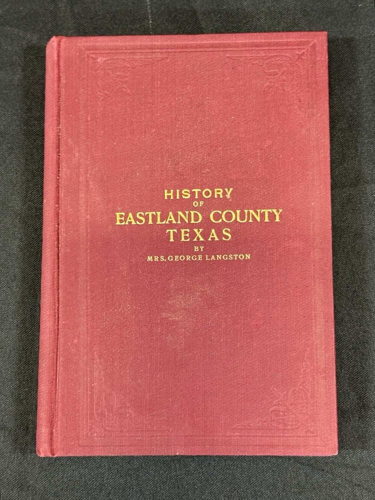 History of Eastland County Texas Book Mrs. George Langston 1904 First Edition