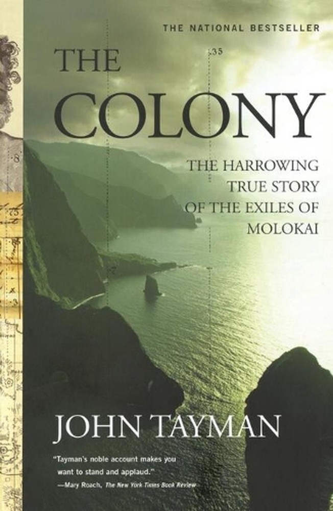 Colony: The Harrowing True Story of the Exiles of Molokai by John Tayman (Englis