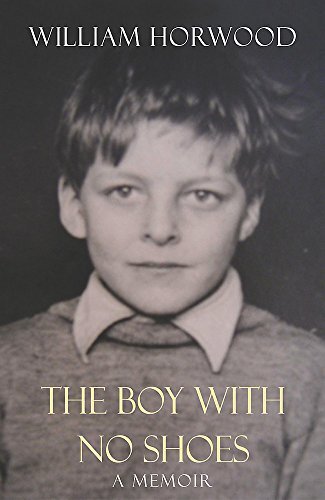 The Boy With No Shoes: A Memoir, William Horwood