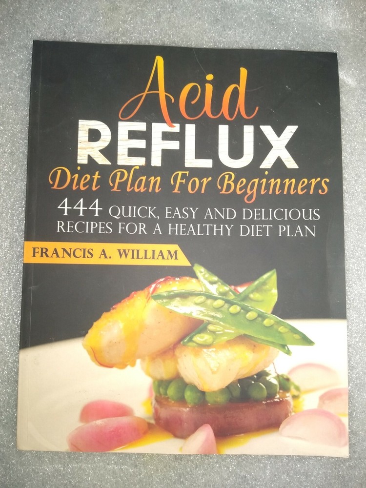 Acid Reflux Diet Plan For Beginners: 444 Quick, Easy A... by William, Francis A.-image