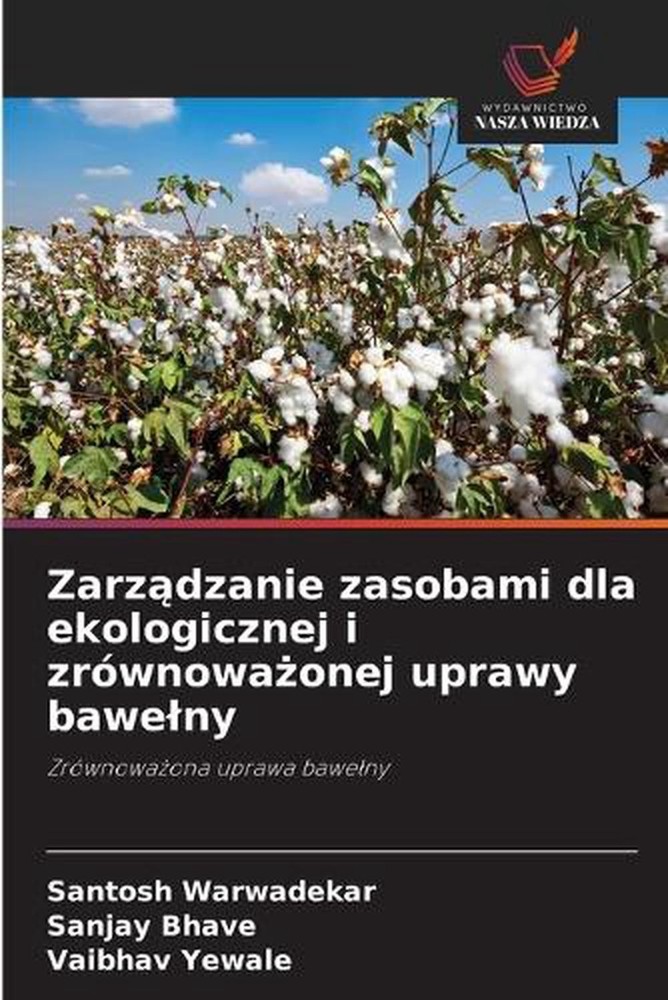 Zarzdzanie zasobami dla ekologicznej i zrwnowaonej uprawy bawelny by Santosh War