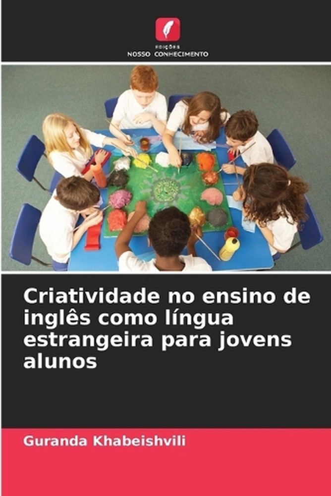 Criatividade no ensino de ingls como lngua estrangeira para jovens alunos by Gur