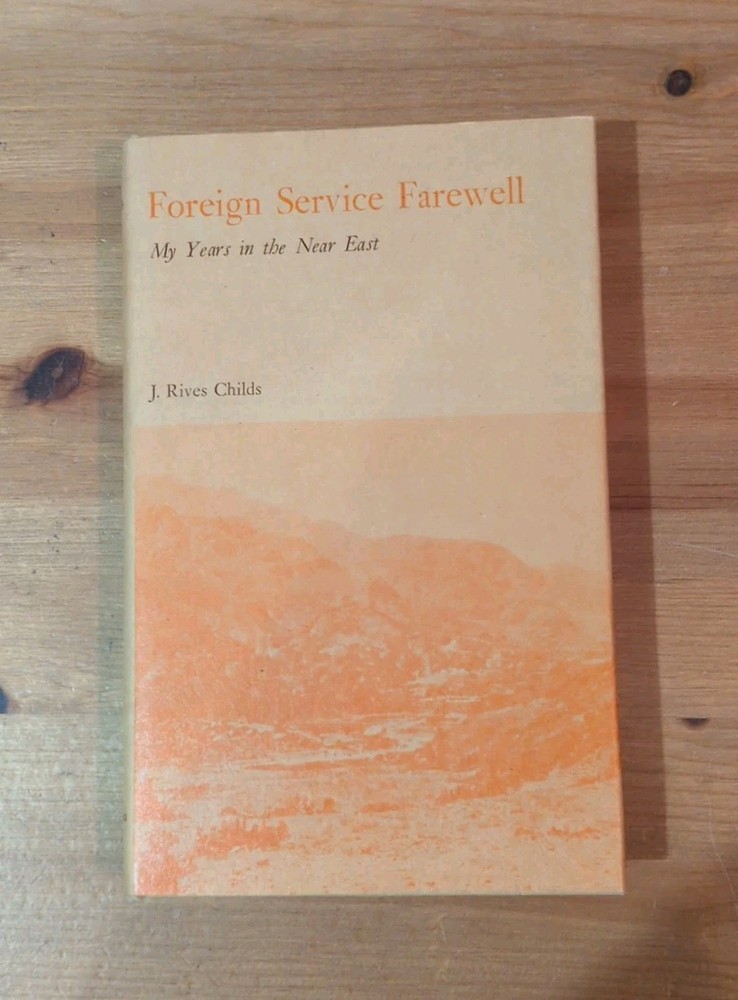 FOREIGN SERVICE FAREWELL By J. Rives Childs - Hardcover