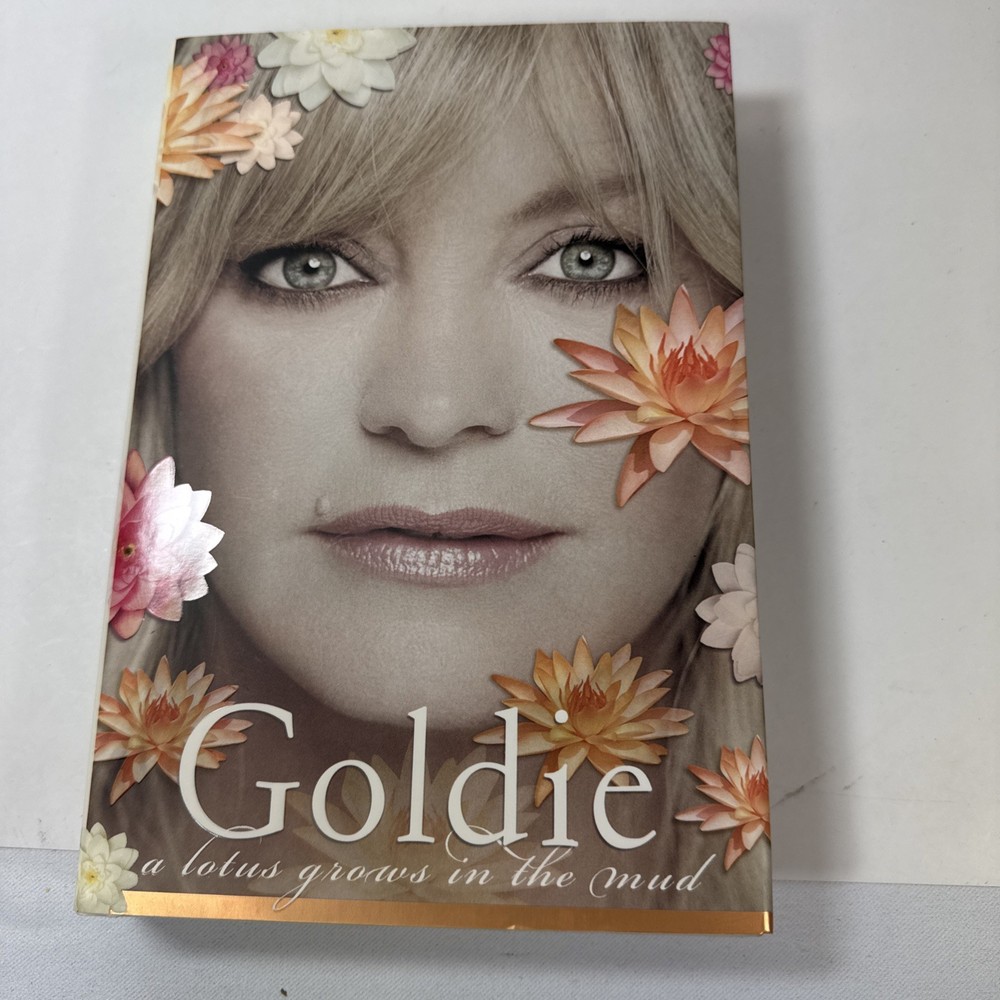 Lotus Grows in the Mud by Goldie Hawn  2005, Hardcover