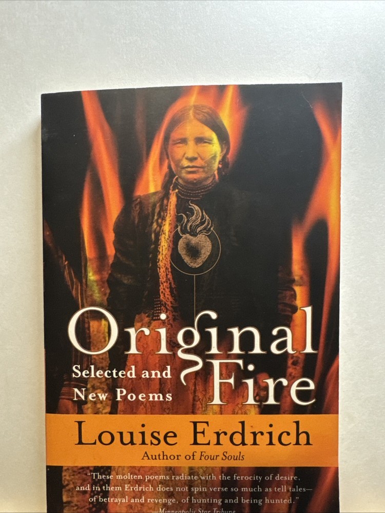 Original Fire : Selected and New Poems by Louise Erdrich (2004 1st Perennial Ed)