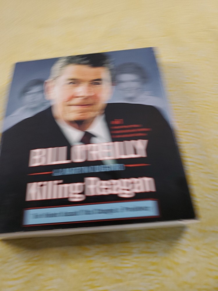 NEW Killing Reagan: The Violent Assault that Changed a Presidency, Bill O'Reilly