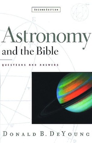 Astronomy and the Bible: Questions ..., DeYoung, Donald