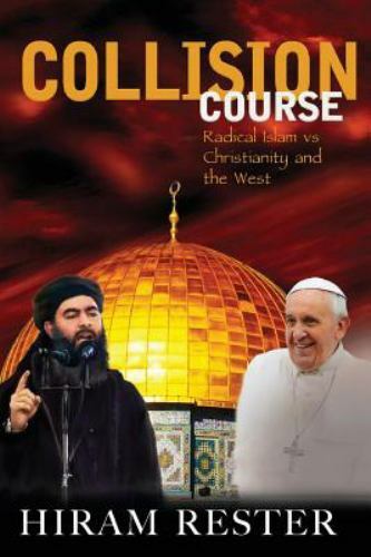 Collision Course Radical Islam Vs Christianity and the West, Paperback by Res...