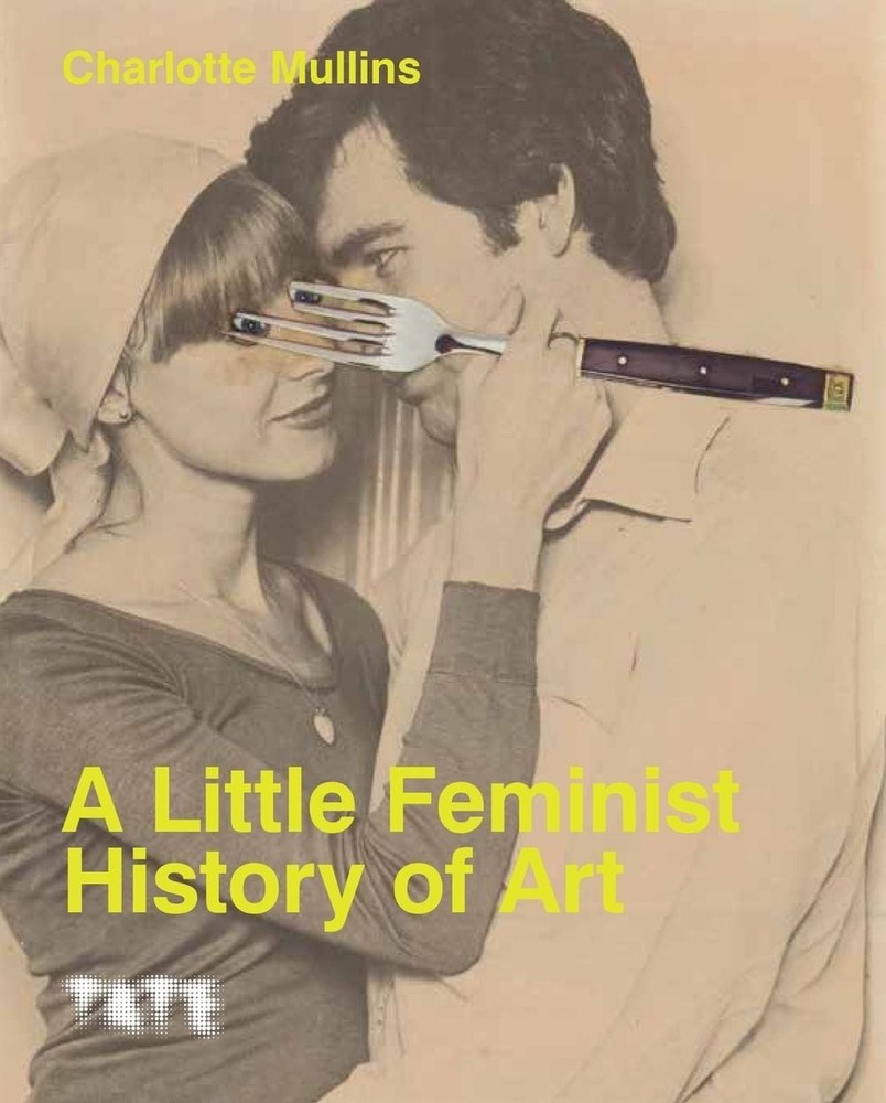 A Little Feminist History of Art: Expanded Edition by Charlotte Mullins Paperbac
