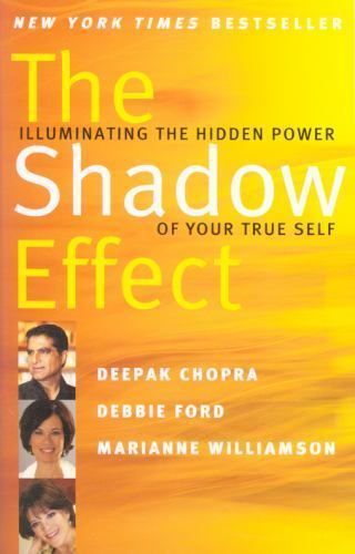 Shadow Effect : Illuminating the Hidden Power of Your True Self, Paperback by...
