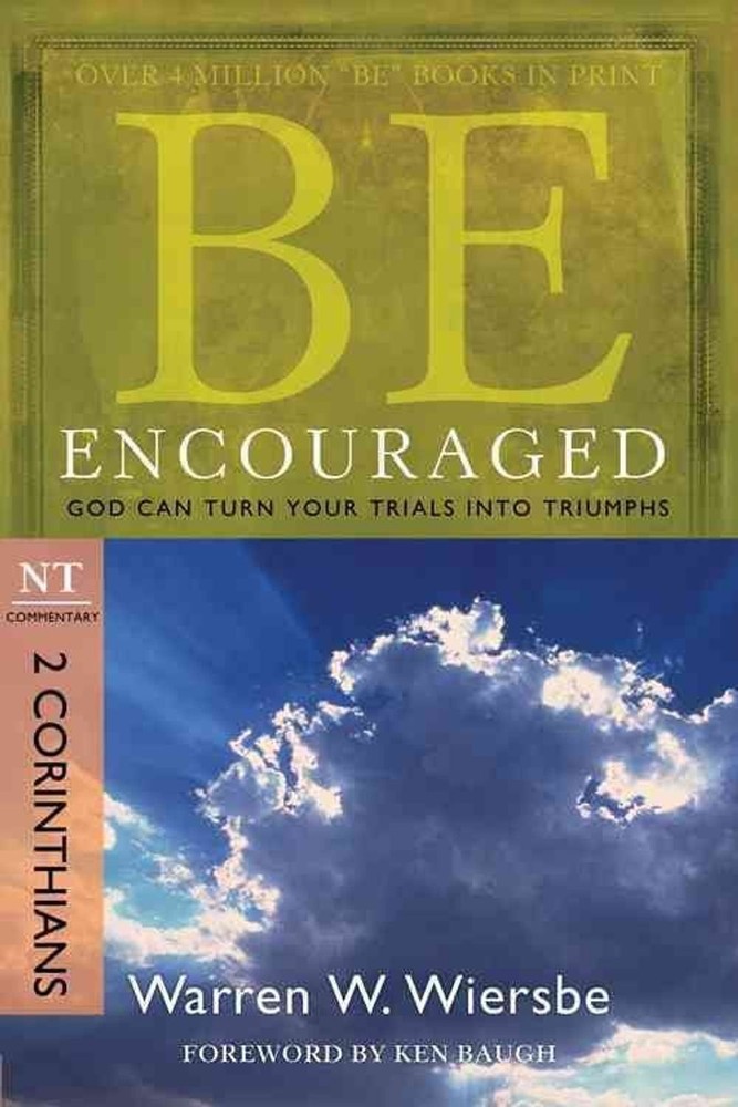 Be Encouraged ( 2 Corinthians ): God Can Turn Your Trials into Triumphs by Warre
