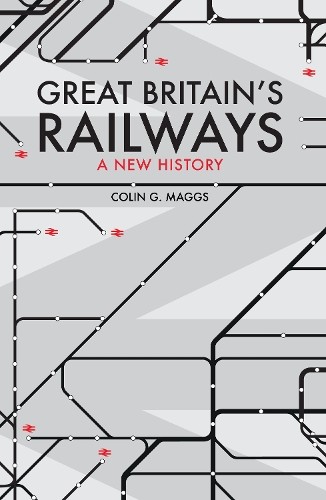 Great Britain's Railways: A New History by Colin Maggs MBE Book The Fast FreeFREE US DELIVERY | ISBN: 1445670291 | Quality Books