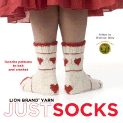 Lion Brand Yarn: Just Socks: Favorite Patterns to Knit and Crochet by Lion Brand