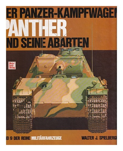 SPIELBERGER, WALTER J. Der Panzerkampfwagen Panther und seine Abarten / Walter J