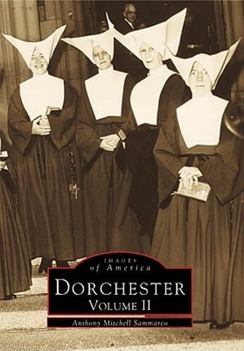 Dorchester: Volume II by Anthony M Sammarco: Used