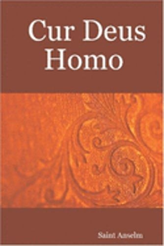 Cur Deus Homo by Saint Anselm: Used