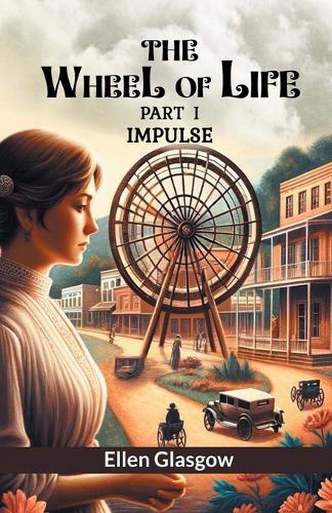The Wheel of Life PART I (Edition2024) by Ellen Glasgow Paperback Book
